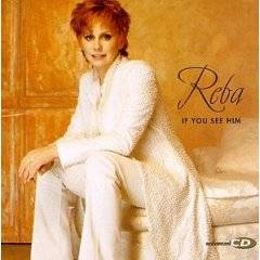 Reba McEntire : If You See Him